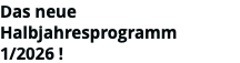 Das neue Halbjahresprogramm 1/2026 !