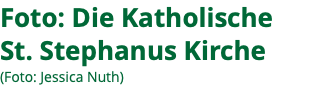 Foto: Die Katholische St. Stephanus Kirche (Foto: Jessica Nuth)